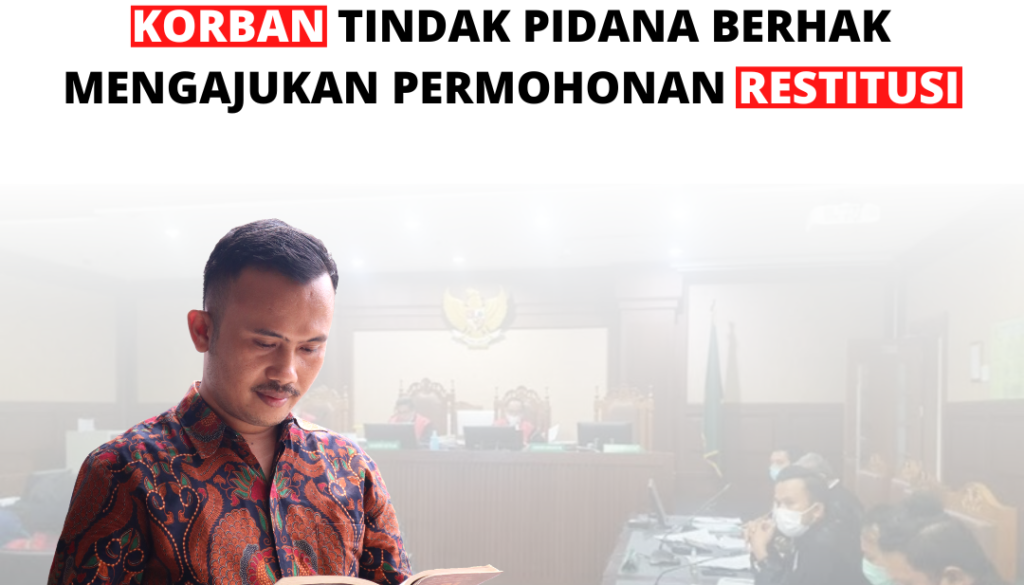 KORBAN TINDAK PIDANA BERHAK MENGAJUKAN PERMOHONAN RESTITUSI